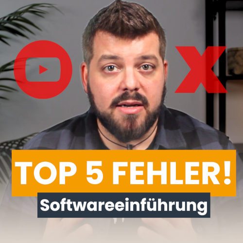 TOP 5 FEHLER bei der Softwareeinführung